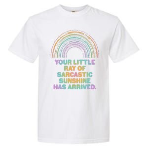 Funny Your Little Ray Of Sarcastic Sunshine Has Arrived Garment-Dyed Heavyweight T-Shirt