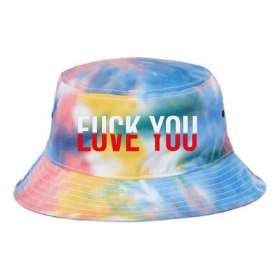 Fuck You Love You Love And Hate Tie Dye Newport Bucket Hat