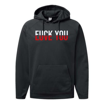 Fuck You Love You Love And Hate Performance Fleece Hoodie