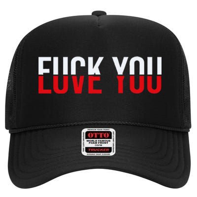 Fuck You Love You Love And Hate High Crown Mesh Back Trucker Hat