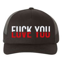 Fuck You Love You Love And Hate Yupoong Adult 5-Panel Trucker Hat