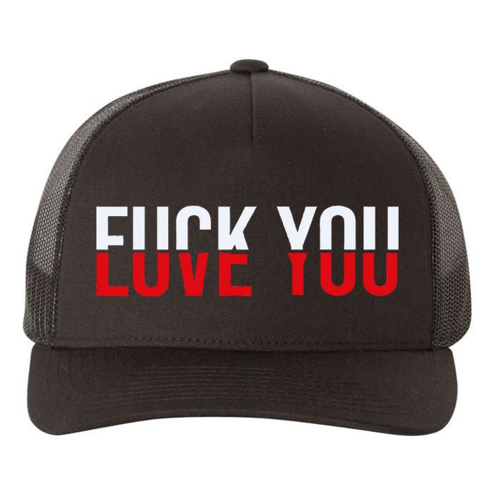 Fuck You Love You Love And Hate Yupoong Adult 5-Panel Trucker Hat