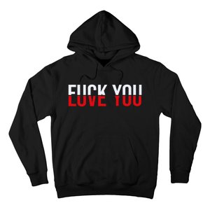 Fuck You Love You Love And Hate Hoodie