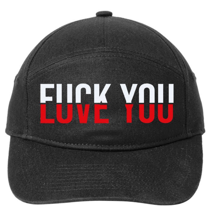 Fuck You Love You Love And Hate 7-Panel Snapback Hat