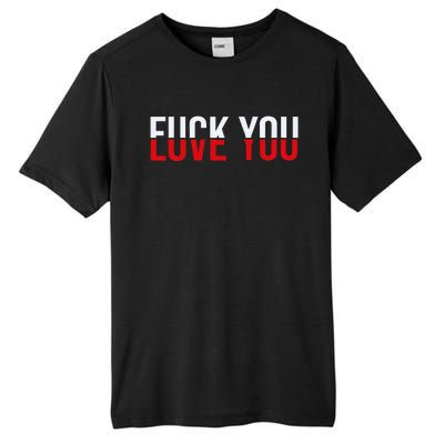 Fuck You Love You Love And Hate Tall Fusion ChromaSoft Performance T-Shirt