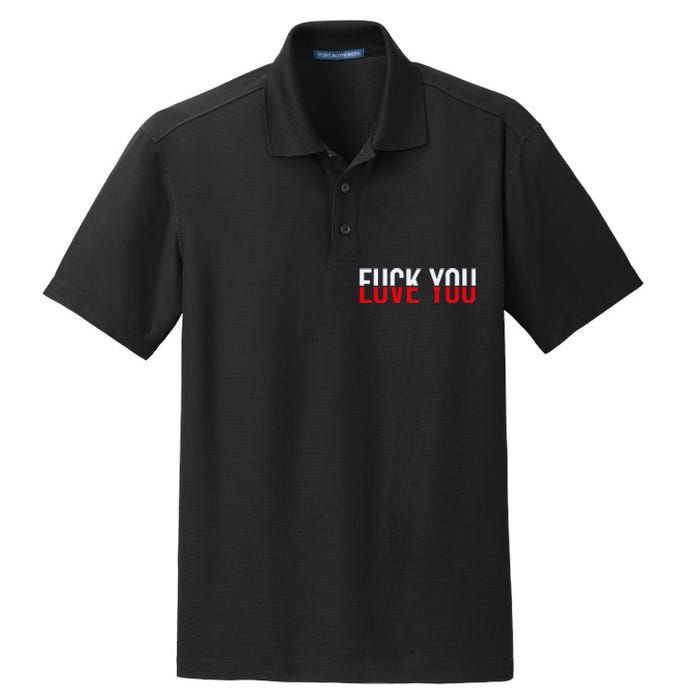 Fuck You Love You Love And Hate Dry Zone Grid Polo