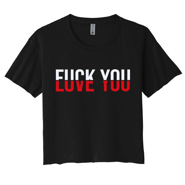 Fuck You Love You Love And Hate Crop Top