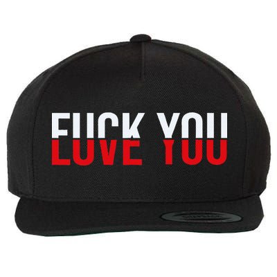 Fuck You Love You Love And Hate Wool Snapback Cap