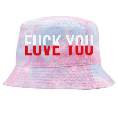 Fuck You Love You Love And Hate Tie-Dyed Bucket Hat