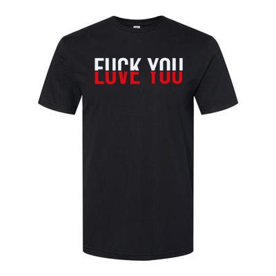 Fuck You Love You Love And Hate Softstyle® CVC T-Shirt