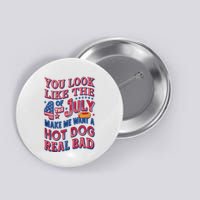 Funny You Look Like 4th Of July Hot Dog Wiener Button
