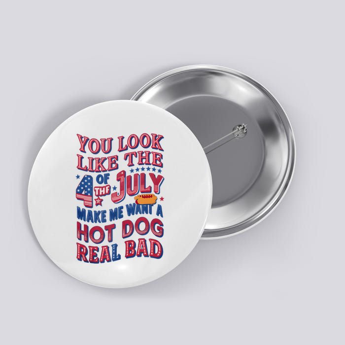 Funny You Look Like 4th Of July Hot Dog Wiener Button