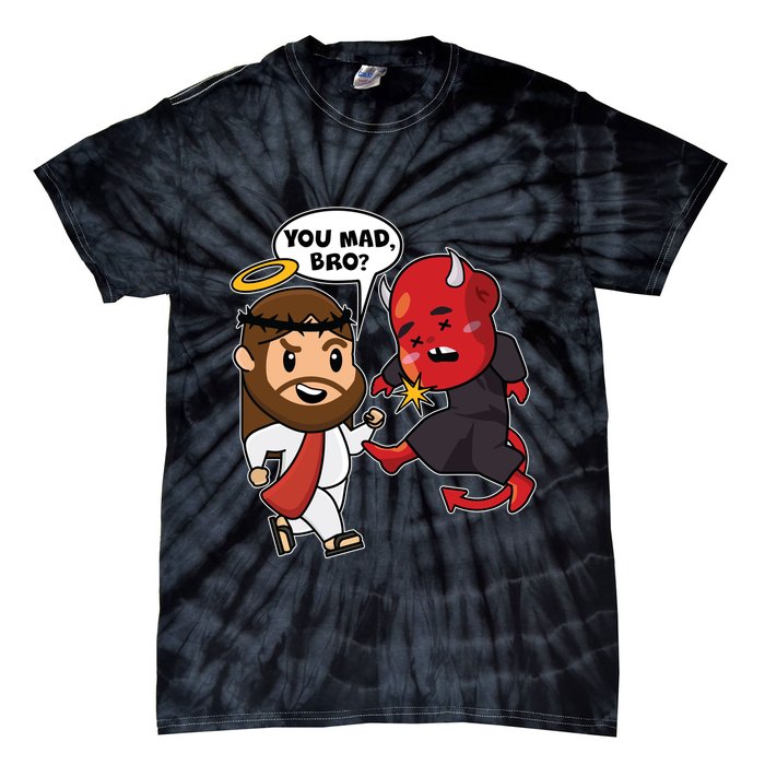 Funny You Mad Bro Jesus Vs Devil Tie-Dye T-Shirt