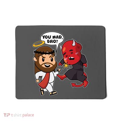 Funny You Mad Bro Jesus Vs Devil Mousepad