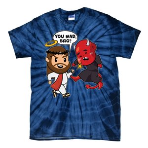 Funny You Mad Bro Jesus Vs Devil Tie-Dye T-Shirt