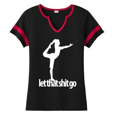 Funny Yoga Meditation Mind Body Spirit Let That Shit Go Gift Ladies Halftime Notch Neck Tee