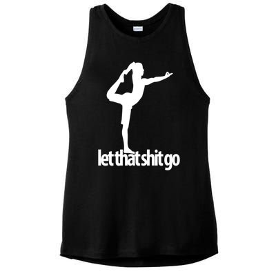 Funny Yoga Meditation Mind Body Spirit Let That Shit Go Gift Ladies PosiCharge Tri-Blend Wicking Tank