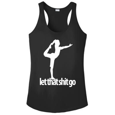 Funny Yoga Meditation Mind Body Spirit Let That Shit Go Gift Ladies PosiCharge Competitor Racerback Tank