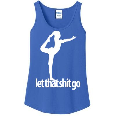 Funny Yoga Meditation Mind Body Spirit Let That Shit Go Gift Ladies Essential Tank