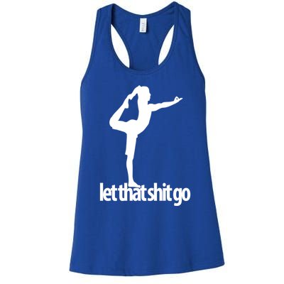 Funny Yoga Meditation Mind Body Spirit Let That Shit Go Gift Women's Racerback Tank