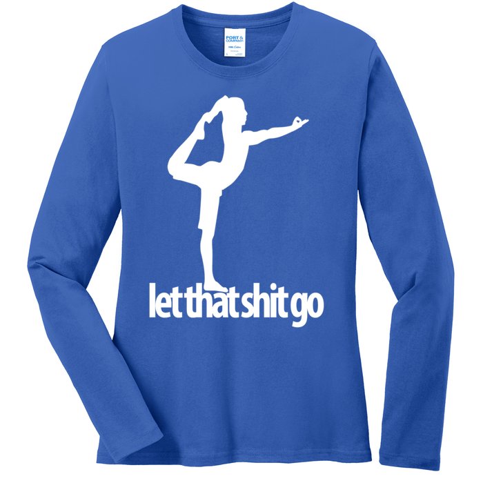 Funny Yoga Meditation Mind Body Spirit Let That Shit Go Gift Ladies Long Sleeve Shirt