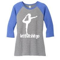 Funny Yoga Meditation Mind Body Spirit Let That Shit Go Gift Women's Tri-Blend 3/4-Sleeve Raglan Shirt