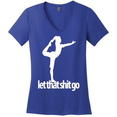 Funny Yoga Meditation Mind Body Spirit Let That Shit Go Gift Women's V-Neck T-Shirt