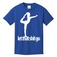 Funny Yoga Meditation Mind Body Spirit Let That Shit Go Gift Kids T-Shirt