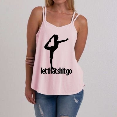 Funny Yoga Meditation Mind Body Spirit Let That Shit Go Gift Women's Strappy Tank