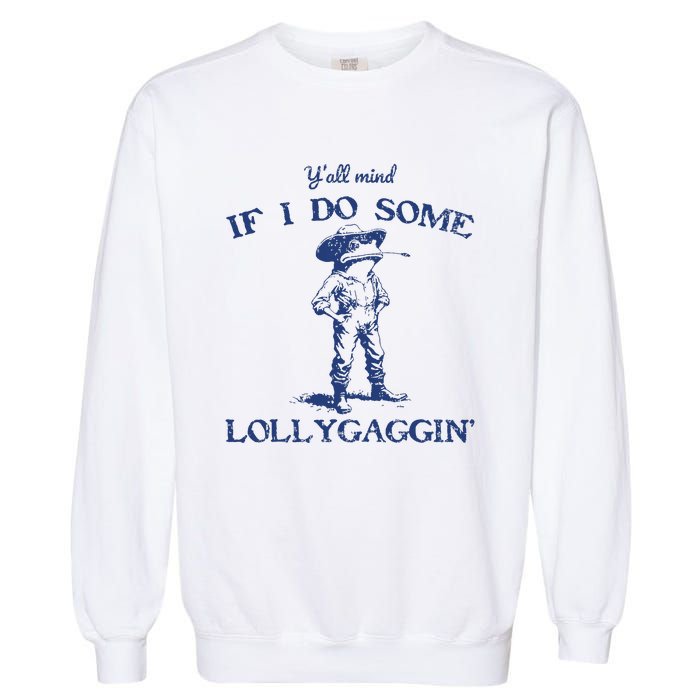 Funny Yall Mind If I Do Some Lollygagging Cowboy Frog Garment-Dyed Sweatshirt