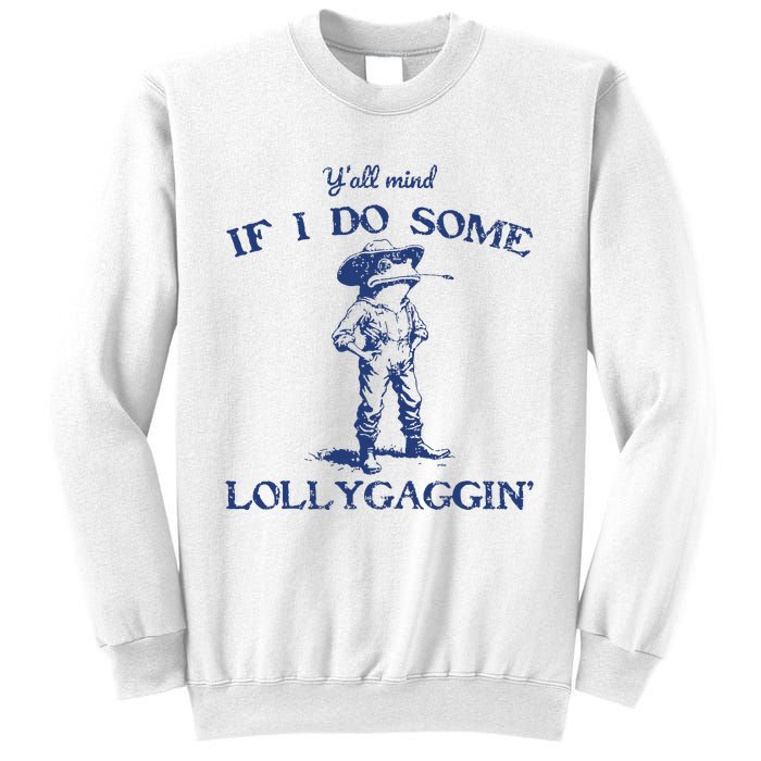 Funny Yall Mind If I Do Some Lollygagging Cowboy Frog Sweatshirt