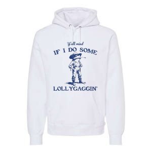 Funny Yall Mind If I Do Some Lollygagging Cowboy Frog Premium Hoodie