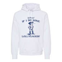 Funny Yall Mind If I Do Some Lollygagging Cowboy Frog Premium Hoodie