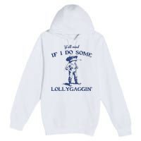 Funny Yall Mind If I Do Some Lollygagging Cowboy Frog Premium Pullover Hoodie