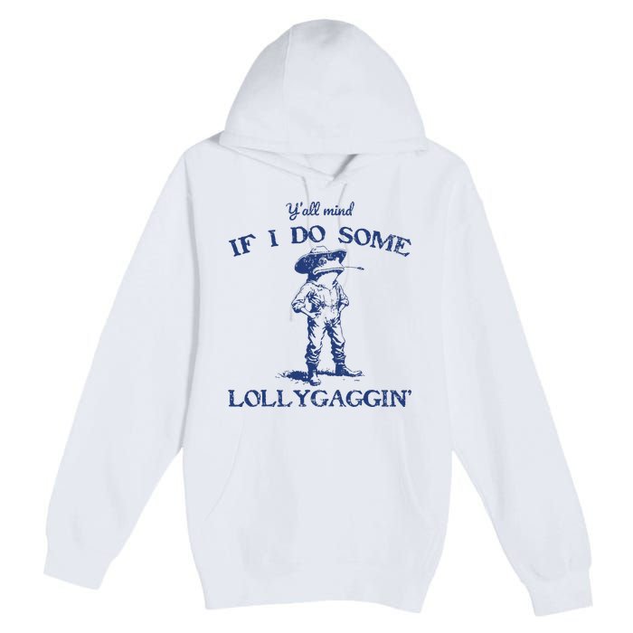 Funny Yall Mind If I Do Some Lollygagging Cowboy Frog Premium Pullover Hoodie