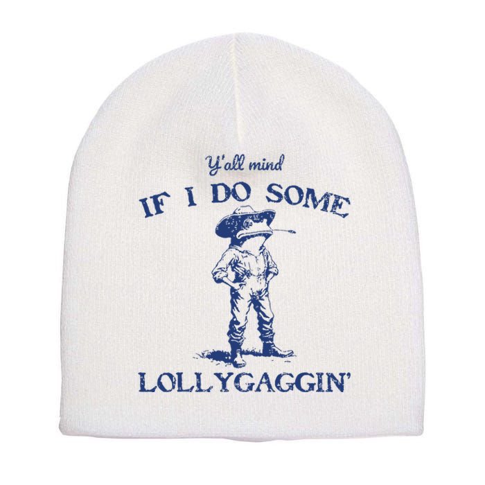 Funny Yall Mind If I Do Some Lollygagging Cowboy Frog Short Acrylic Beanie