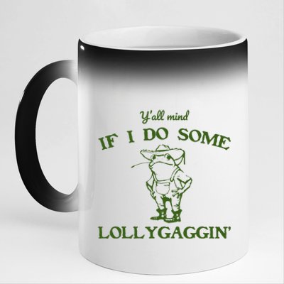 Funny YAll Mind If I Do Some Lollygaggin 11oz Black Color Changing Mug