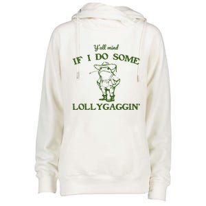 Funny YAll Mind If I Do Some Lollygaggin Womens Funnel Neck Pullover Hood