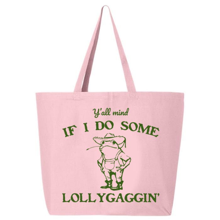 Funny YAll Mind If I Do Some Lollygaggin 25L Jumbo Tote