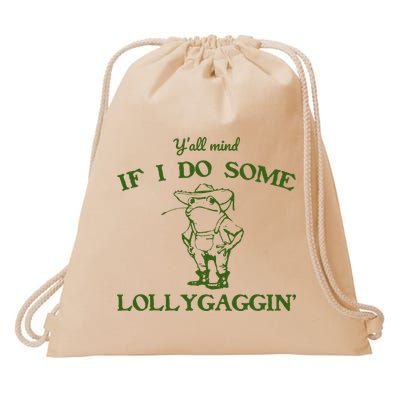 Funny YAll Mind If I Do Some Lollygaggin Drawstring Bag
