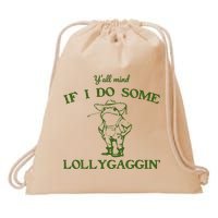 Funny YAll Mind If I Do Some Lollygaggin Drawstring Bag