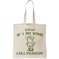 Funny YAll Mind If I Do Some Lollygaggin Bag