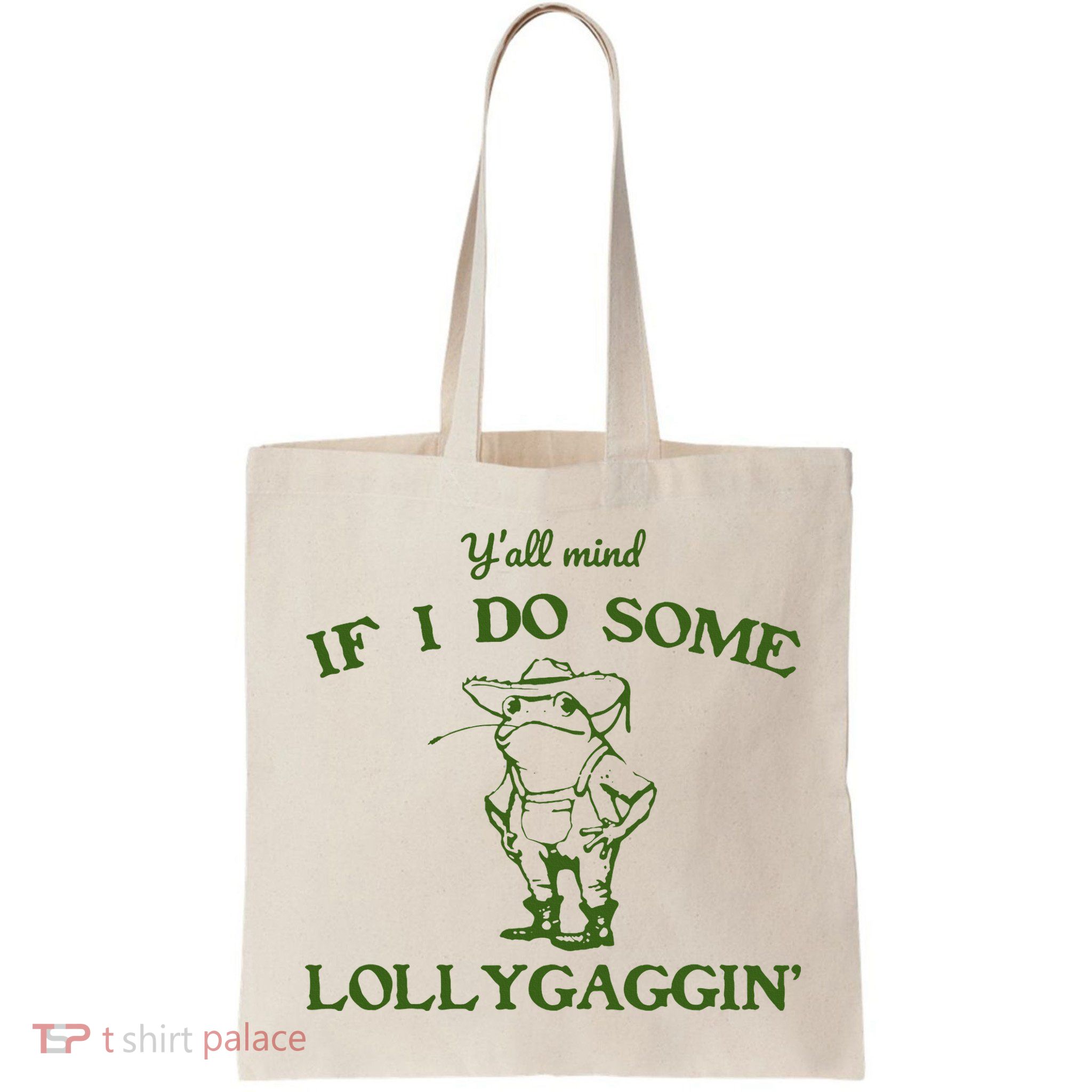 Funny YAll Mind If I Do Some Lollygaggin Bag