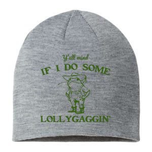 Funny YAll Mind If I Do Some Lollygaggin Sustainable Beanie