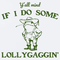 Funny YAll Mind If I Do Some Lollygaggin Sueded Cloud Jersey T-Shirt