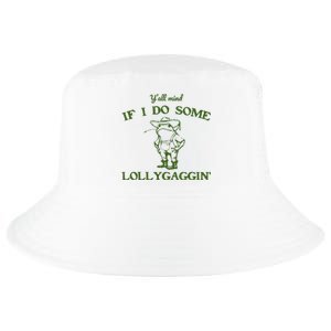 Funny YAll Mind If I Do Some Lollygaggin Cool Comfort Performance Bucket Hat