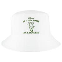 Funny YAll Mind If I Do Some Lollygaggin Cool Comfort Performance Bucket Hat