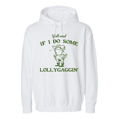 Funny YAll Mind If I Do Some Lollygaggin Garment-Dyed Fleece Hoodie