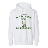 Funny YAll Mind If I Do Some Lollygaggin Garment-Dyed Fleece Hoodie