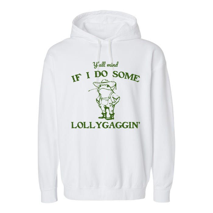 Funny YAll Mind If I Do Some Lollygaggin Garment-Dyed Fleece Hoodie
